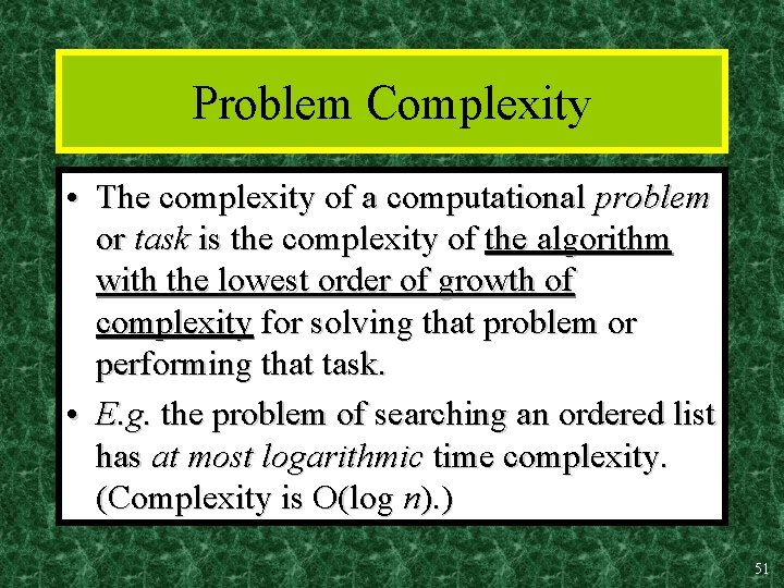 Problem Complexity • The complexity of a computational problem or task is the complexity