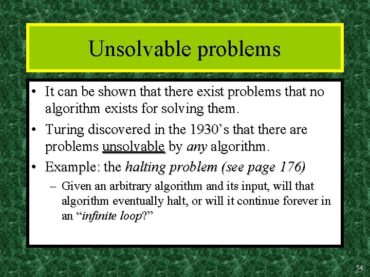 Unsolvable problems • It can be shown that there exist problems that no algorithm