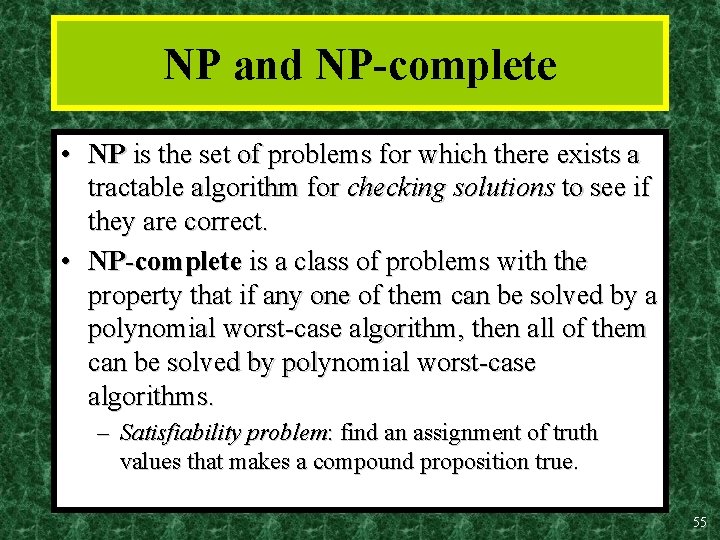 NP and NP-complete • NP is the set of problems for which there exists