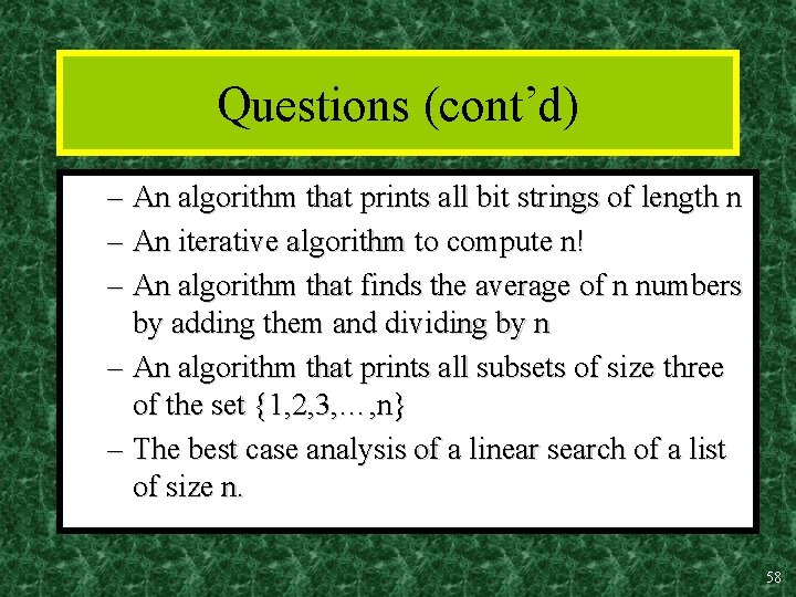 Questions (cont’d) – An algorithm that prints all bit strings of length n –