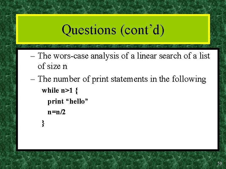 Questions (cont’d) – The wors-case analysis of a linear search of a list of