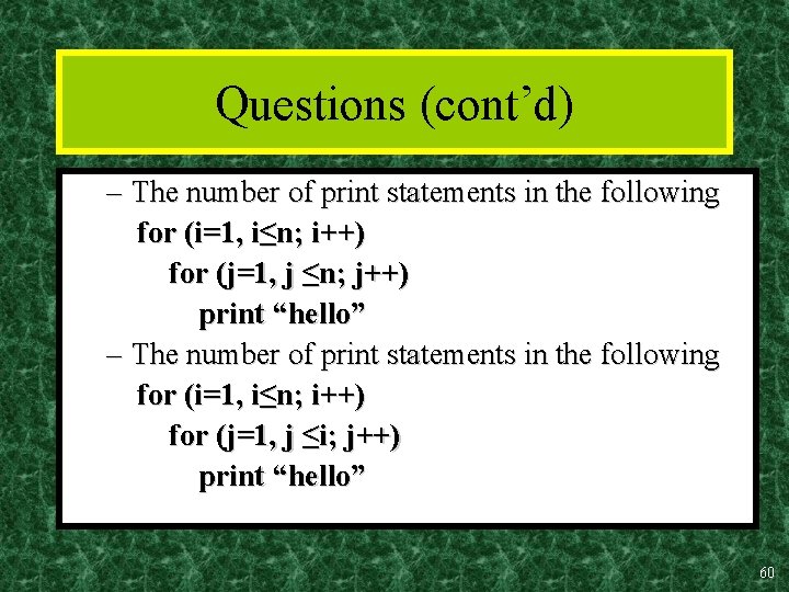 Questions (cont’d) – The number of print statements in the following for (i=1, i≤n;