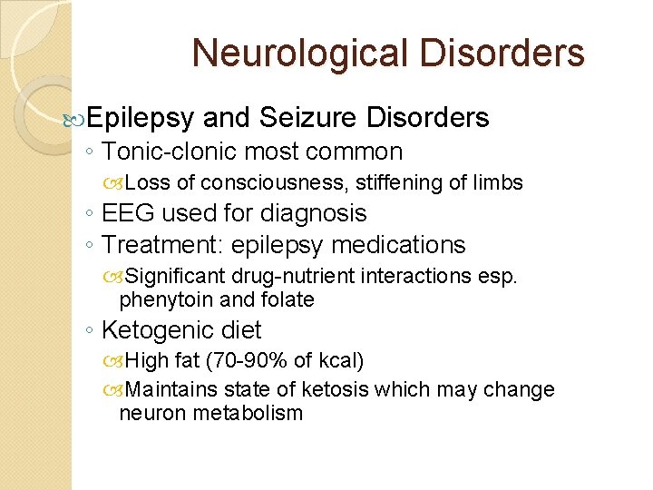 Neurological Disorders Epilepsy and Seizure Disorders ◦ Tonic-clonic most common Loss of consciousness, stiffening