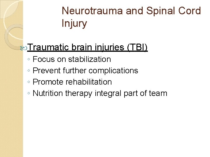 Neurotrauma and Spinal Cord Injury Traumatic brain injuries (TBI) ◦ Focus on stabilization ◦