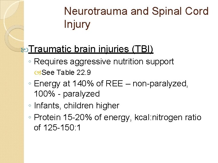 Neurotrauma and Spinal Cord Injury Traumatic brain injuries (TBI) ◦ Requires aggressive nutrition support