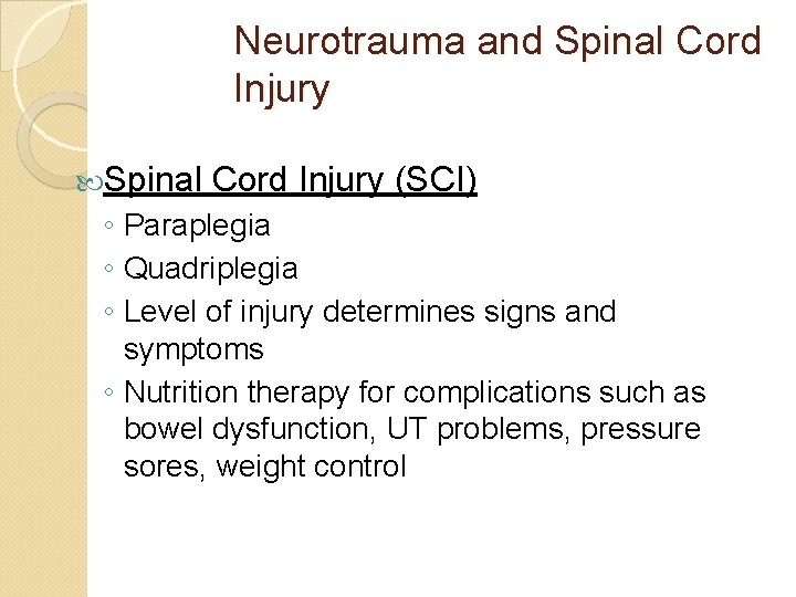 Neurotrauma and Spinal Cord Injury (SCI) ◦ Paraplegia ◦ Quadriplegia ◦ Level of injury