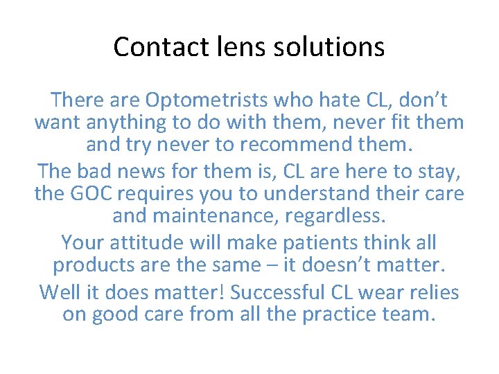 Contact lens solutions There are Optometrists who hate CL, don’t want anything to do