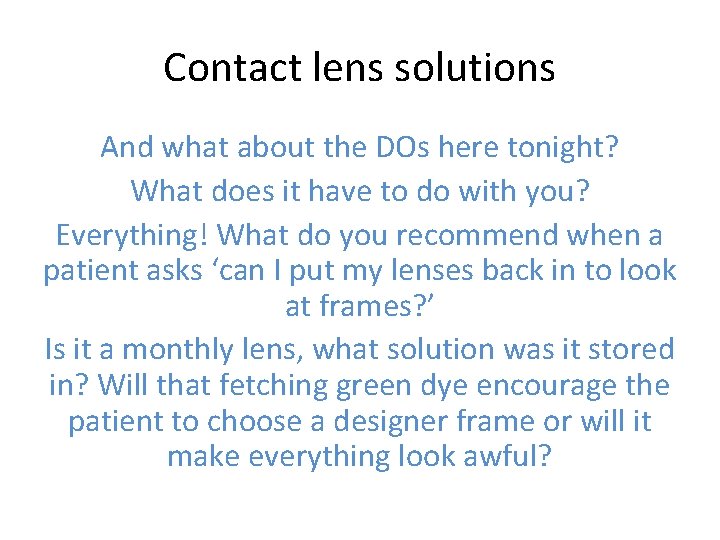 Contact lens solutions And what about the DOs here tonight? What does it have