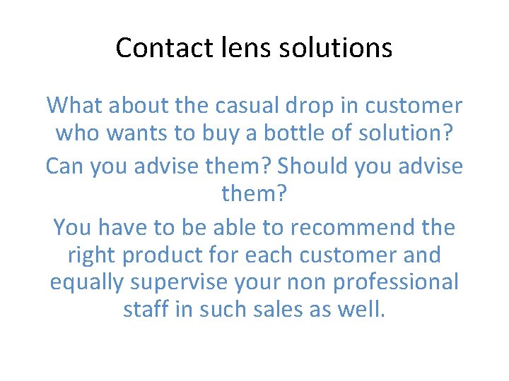 Contact lens solutions What about the casual drop in customer who wants to buy