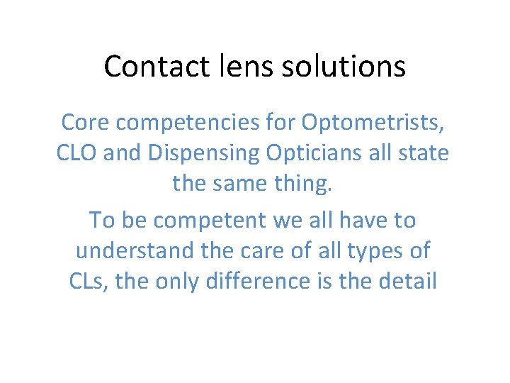 Contact lens solutions Core competencies for Optometrists, CLO and Dispensing Opticians all state the