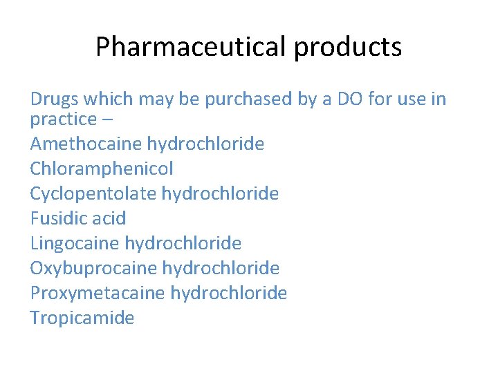 Pharmaceutical products Drugs which may be purchased by a DO for use in practice