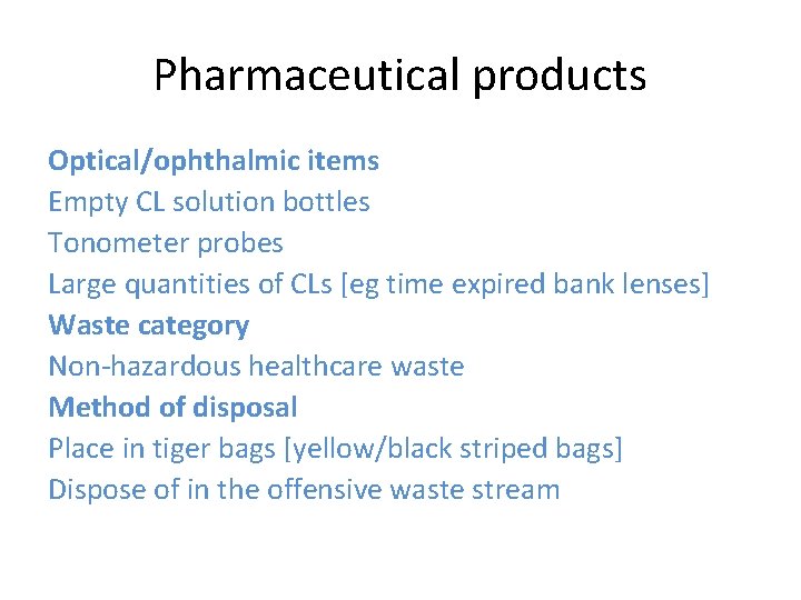 Pharmaceutical products Optical/ophthalmic items Empty CL solution bottles Tonometer probes Large quantities of CLs