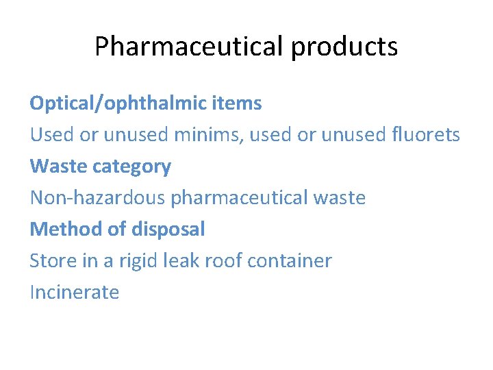 Pharmaceutical products Optical/ophthalmic items Used or unused minims, used or unused fluorets Waste category