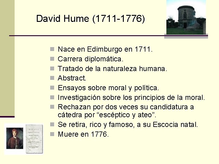 David Hume (1711 -1776) Nace en Edimburgo en 1711. Carrera diplomática. Tratado de la