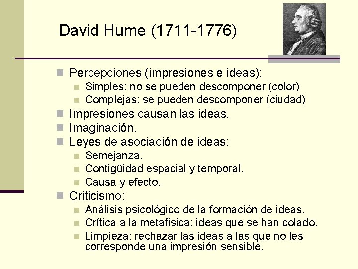 David Hume (1711 -1776) n Percepciones (impresiones e ideas): n Simples: no se pueden