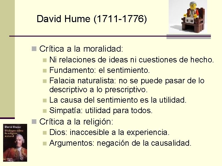 David Hume (1711 -1776) n Crítica a la moralidad: n Ni relaciones de ideas