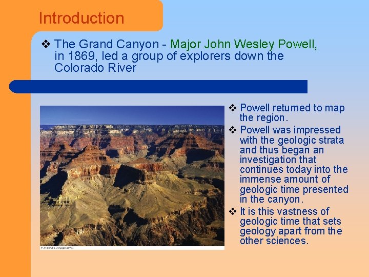 Introduction v The Grand Canyon - Major John Wesley Powell, in 1869, led a