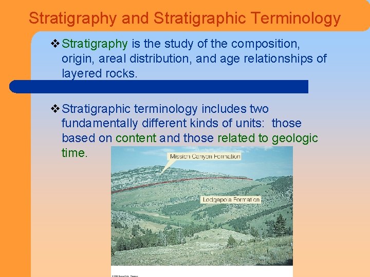 Stratigraphy and Stratigraphic Terminology v. Stratigraphy is the study of the composition, origin, areal