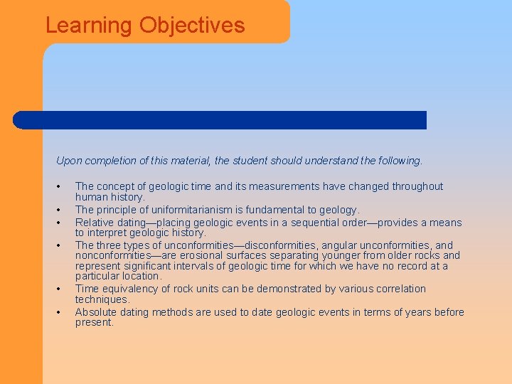Learning Objectives Upon completion of this material, the student should understand the following. •