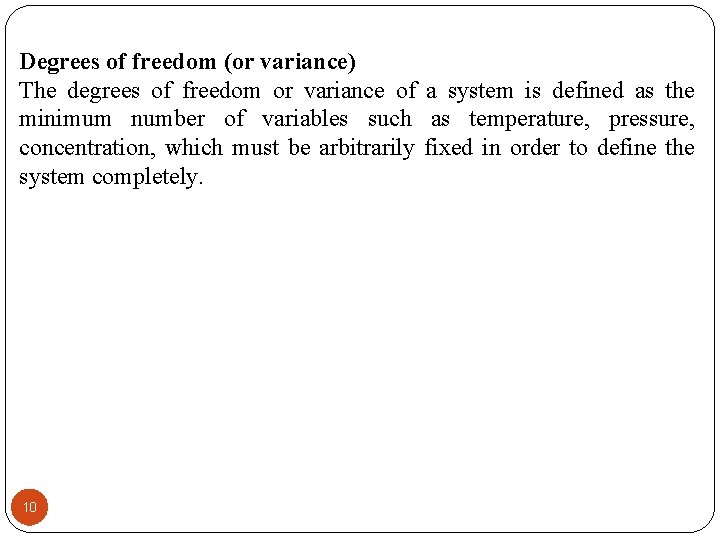 Degrees of freedom (or variance) The degrees of freedom or variance of a system