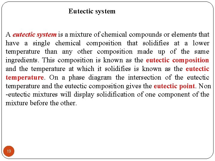 Eutectic system A eutectic system is a mixture of chemical compounds or elements that