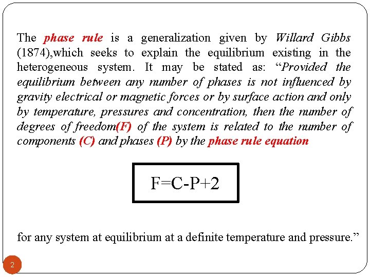 The phase rule is a generalization given by Willard Gibbs (1874), which seeks to