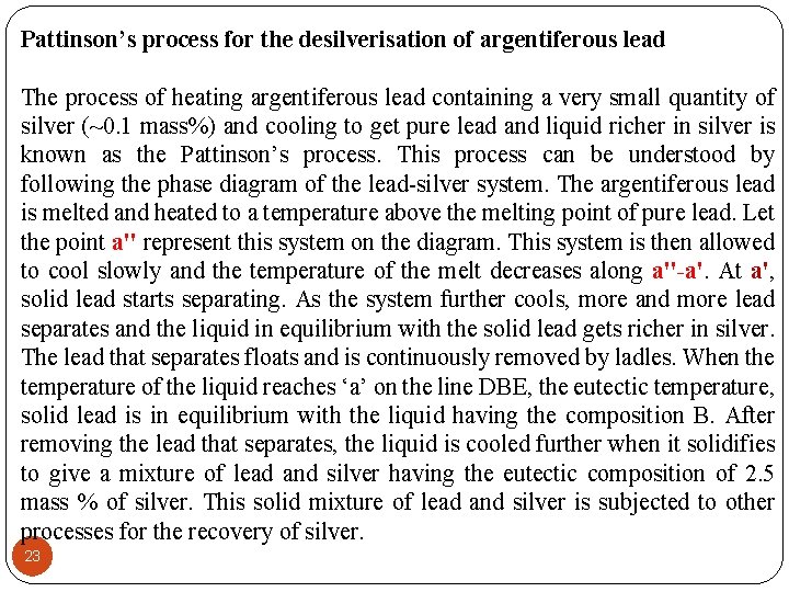 Pattinson’s process for the desilverisation of argentiferous lead The process of heating argentiferous lead