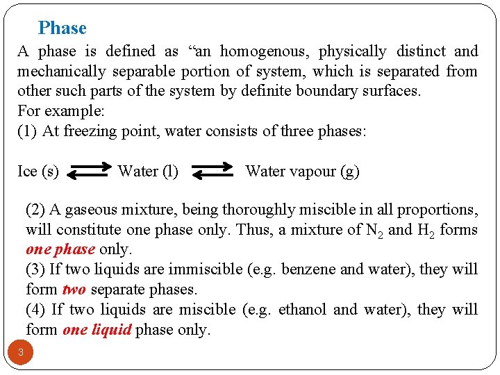 Phase A phase is defined as “an homogenous, physically distinct and mechanically separable portion