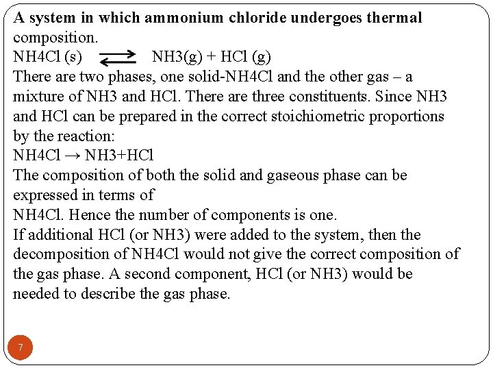 A system in which ammonium chloride undergoes thermal composition. NH 4 Cl (s) NH