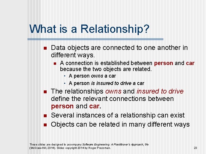 What is a Relationship? n Data objects are connected to one another in different