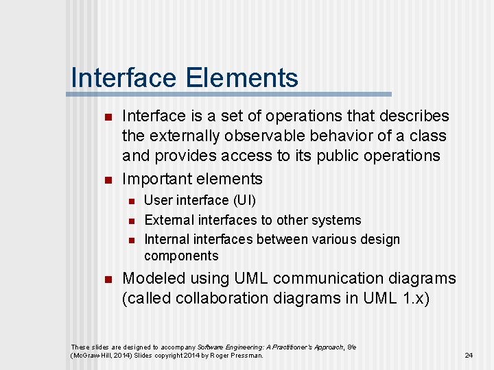 Interface Elements n n Interface is a set of operations that describes the externally