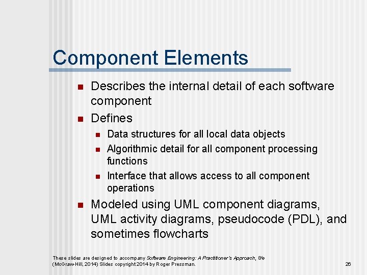 Component Elements n n Describes the internal detail of each software component Defines n