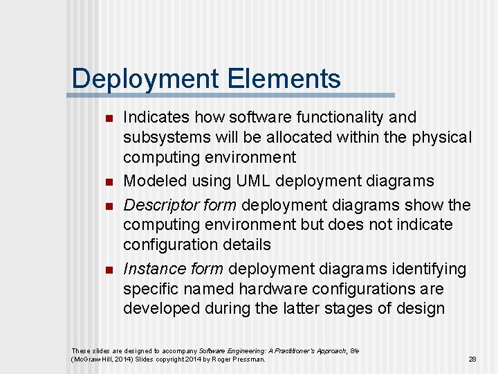 Deployment Elements n n Indicates how software functionality and subsystems will be allocated within