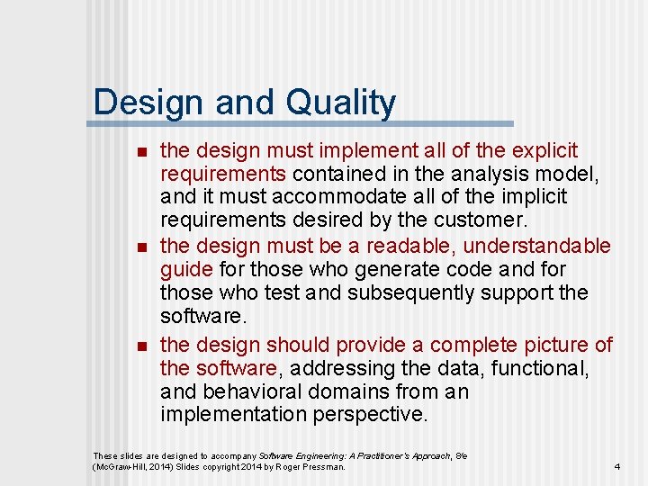 Design and Quality n n n the design must implement all of the explicit