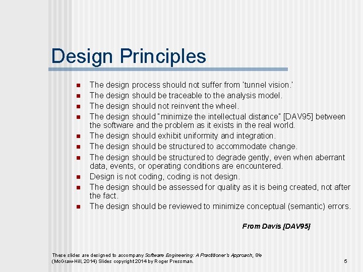 Design Principles n n n n n The design process should not suffer from