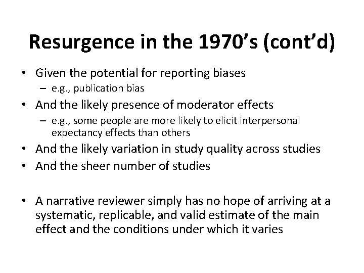Resurgence in the 1970’s (cont’d) • Given the potential for reporting biases – e.