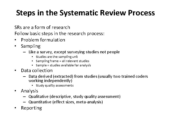 Steps in the Systematic Review Process SRs are a form of research Follow basic