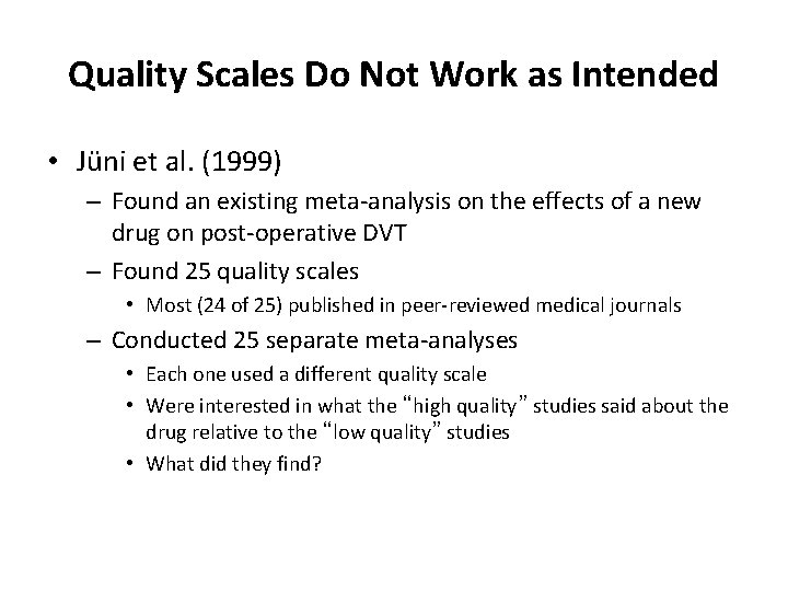 Quality Scales Do Not Work as Intended • Jüni et al. (1999) – Found