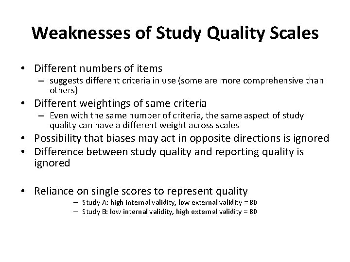 Weaknesses of Study Quality Scales • Different numbers of items – suggests different criteria