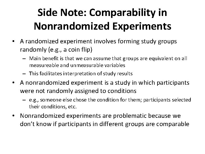 Side Note: Comparability in Nonrandomized Experiments • A randomized experiment involves forming study groups