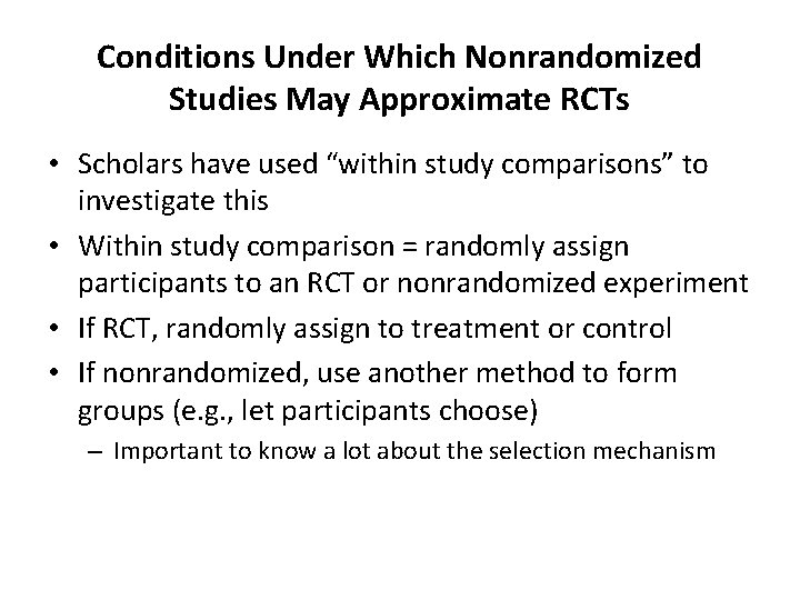 Conditions Under Which Nonrandomized Studies May Approximate RCTs • Scholars have used “within study