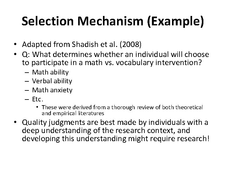 Selection Mechanism (Example) • Adapted from Shadish et al. (2008) • Q: What determines