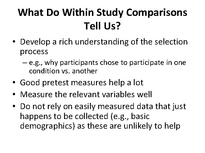 What Do Within Study Comparisons Tell Us? • Develop a rich understanding of the