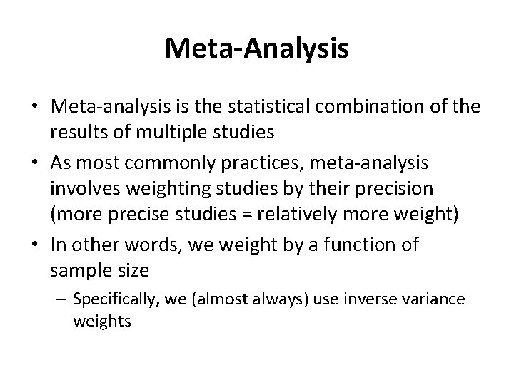 Meta-Analysis • Meta-analysis is the statistical combination of the results of multiple studies •