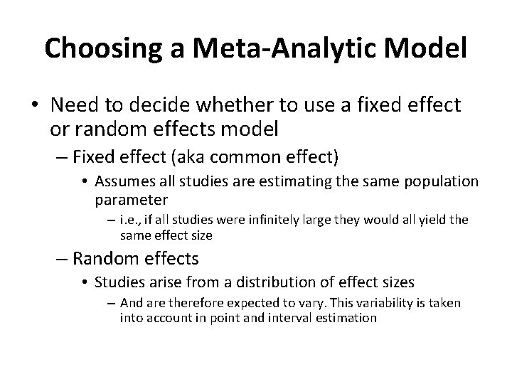 Choosing a Meta-Analytic Model • Need to decide whether to use a fixed effect