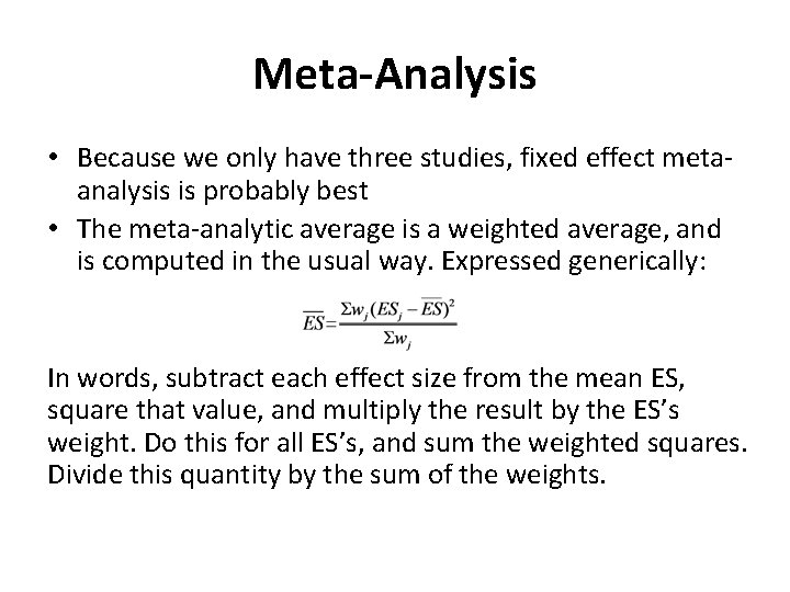 Meta-Analysis • Because we only have three studies, fixed effect metaanalysis is probably best