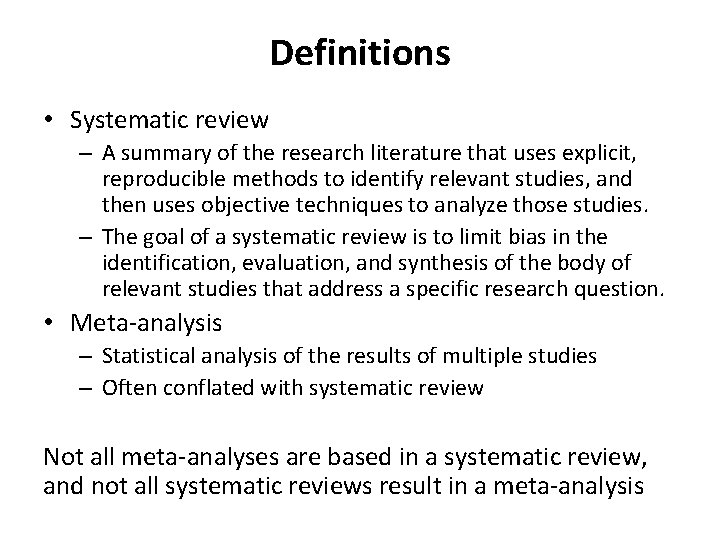 Definitions • Systematic review – A summary of the research literature that uses explicit,