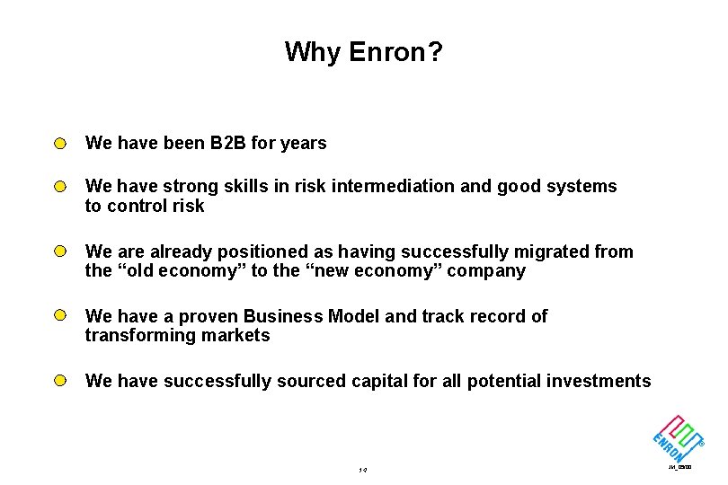 Why Enron? We have been B 2 B for years We have strong skills