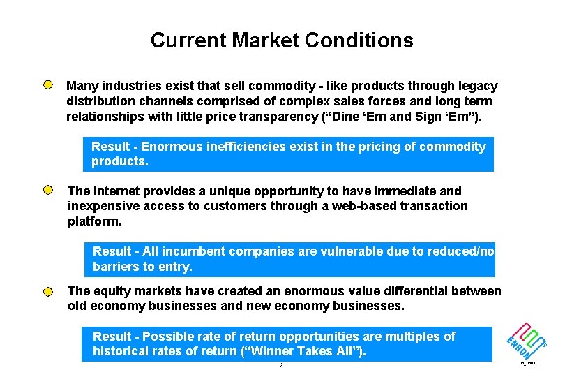 Current Market Conditions Many industries exist that sell commodity - like products through legacy