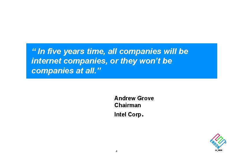 “ In five years time, all companies will be internet companies, or they won’t